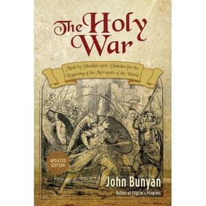 The Holy War: Updated, Modern English. More than 100 Original Illustrations. --
